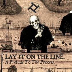 Lay It On The Line : A Prelude to the Process